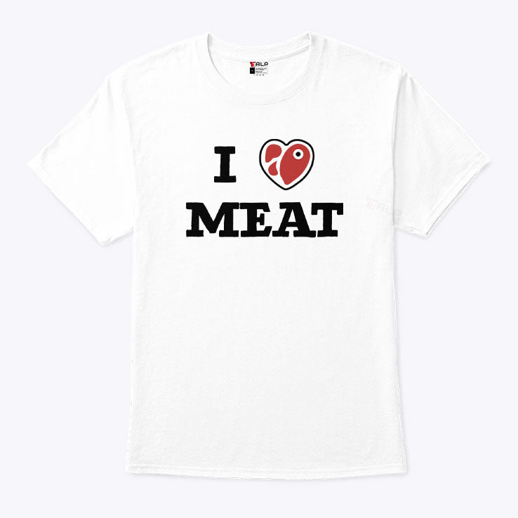 I Love Meat T Shirt Unisex