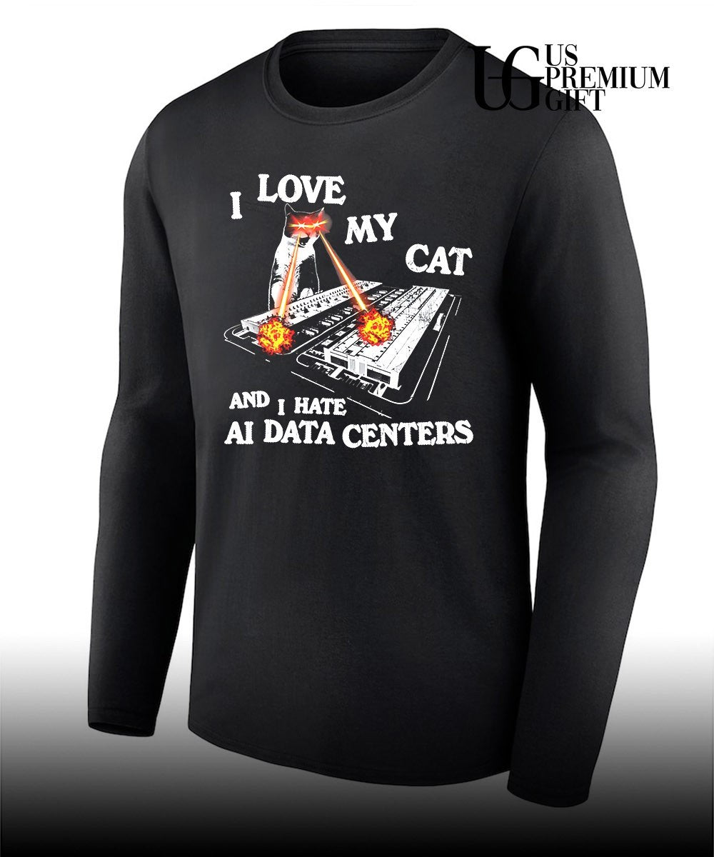 I Love My Cat Hate Data Centers shirt Unisex
