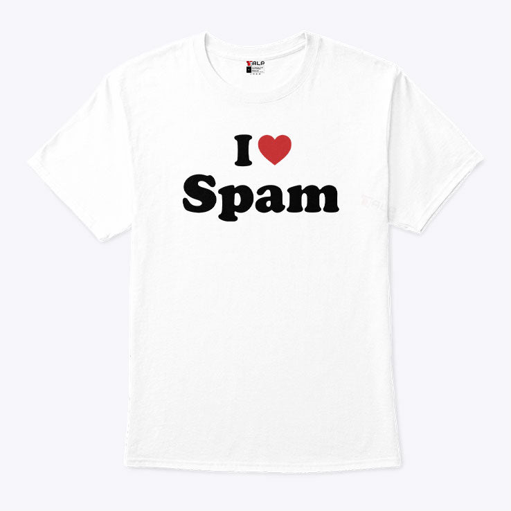 I Love Spam Funny Humor T Shirt Unisex