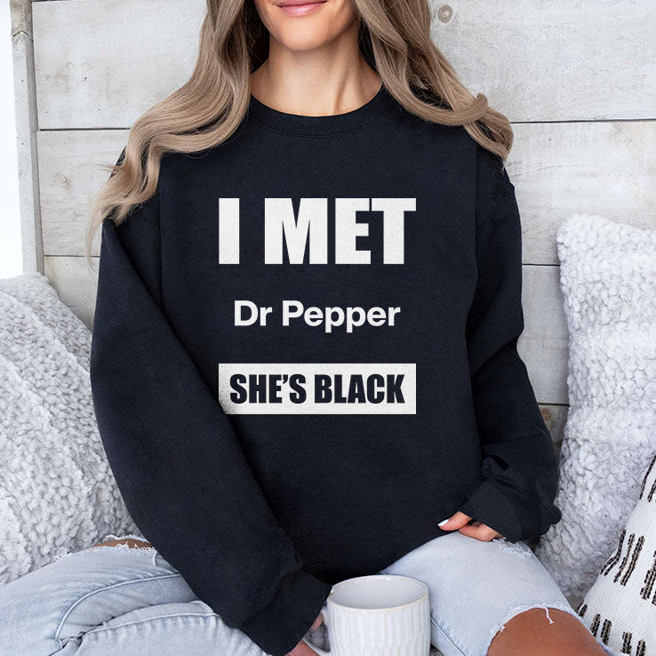 I Met Dr Pepper She’s Black T Shirt Unisex