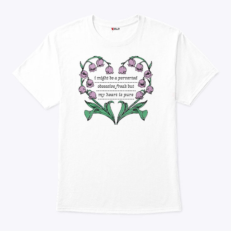 I Might Be A Perverted Obsessive Freak But My Heart Is Pure Shirt Unisex