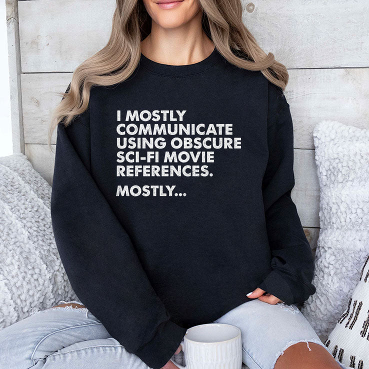 I Mostly Communicate Using Obscure Sci-Fi Movie References Mostly Shirt Unisex