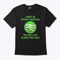 I Must Be Spotify Wrapped The Way I Got Played This Year T Shirt Unisex