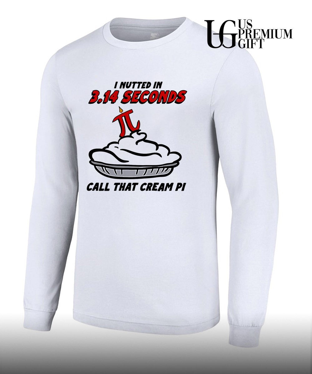 I Nutted In 3.14 Seconds, Call That Cream Pi Unisex