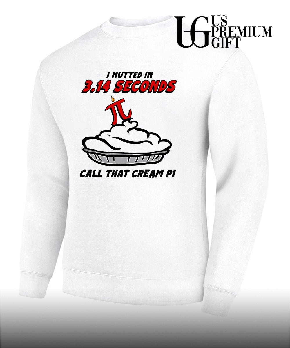 I Nutted In 3.14 Seconds, Call That Cream Pi Unisex