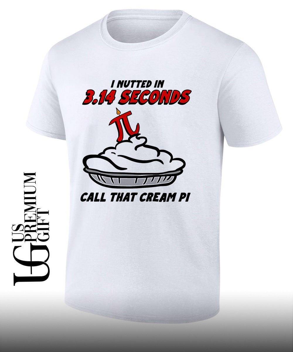 I Nutted In 3.14 Seconds, Call That Cream Pi Unisex