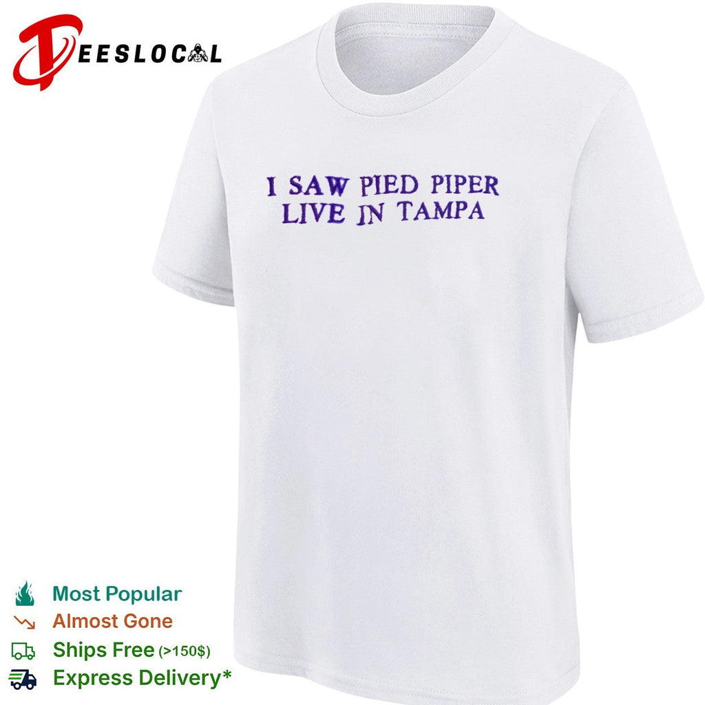 I Saw Pied Piper Live in Tampa shirt Unisex