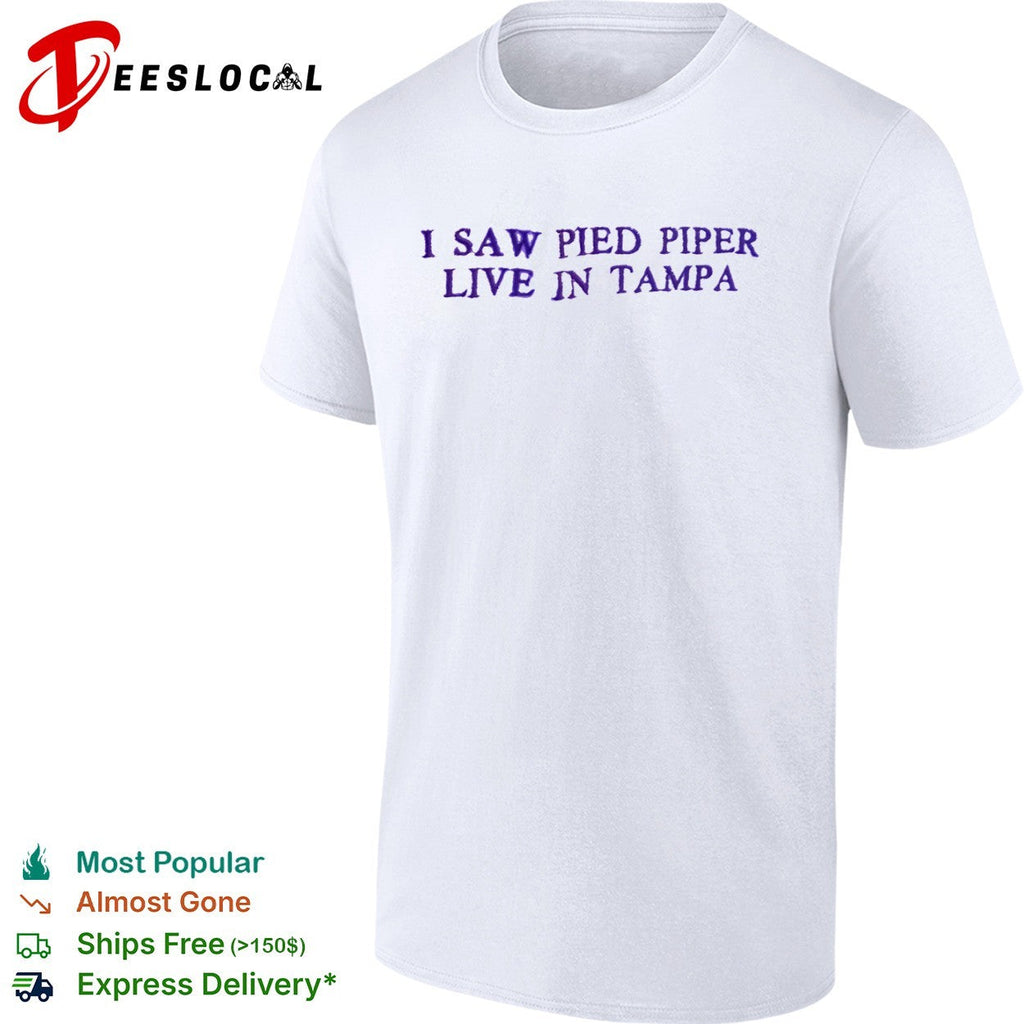 I Saw Pied Piper Live in Tampa shirt Unisex