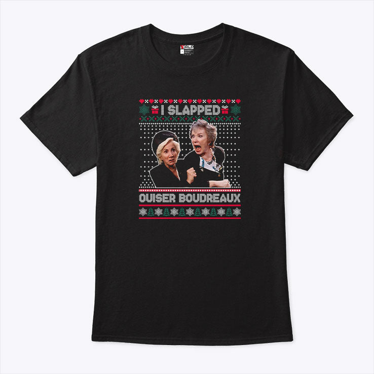 I Slap Ouiser Boudreaux Christmas T Shirt Unisex