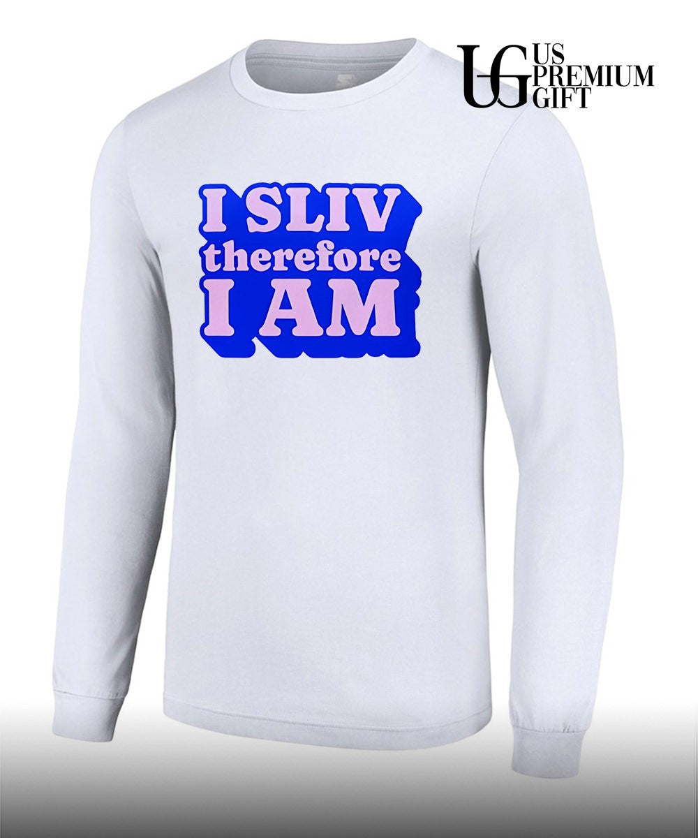 I Sliv Therefore I am shirt Unisex