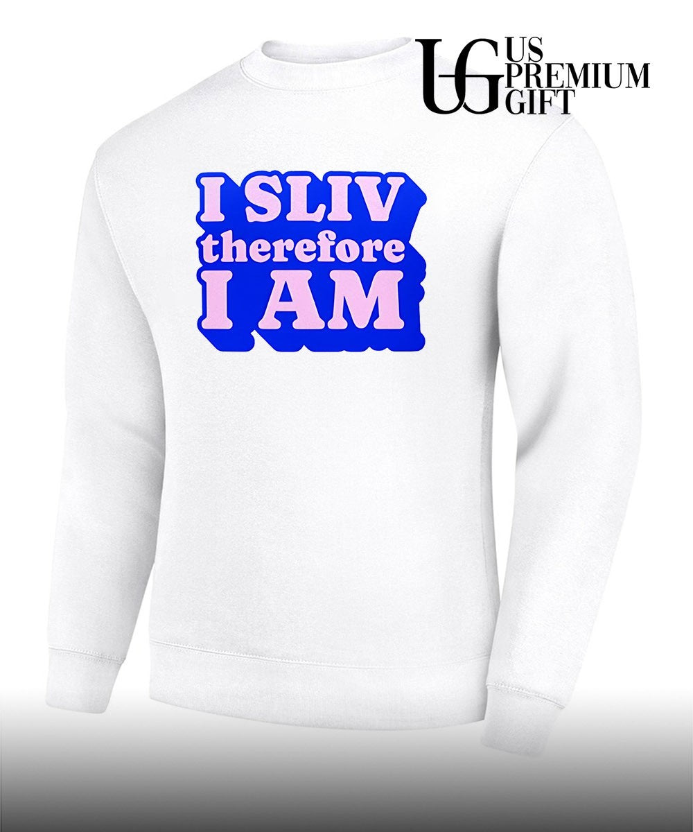 I Sliv Therefore I am shirt Unisex