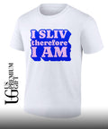 I Sliv Therefore I am shirt Unisex
