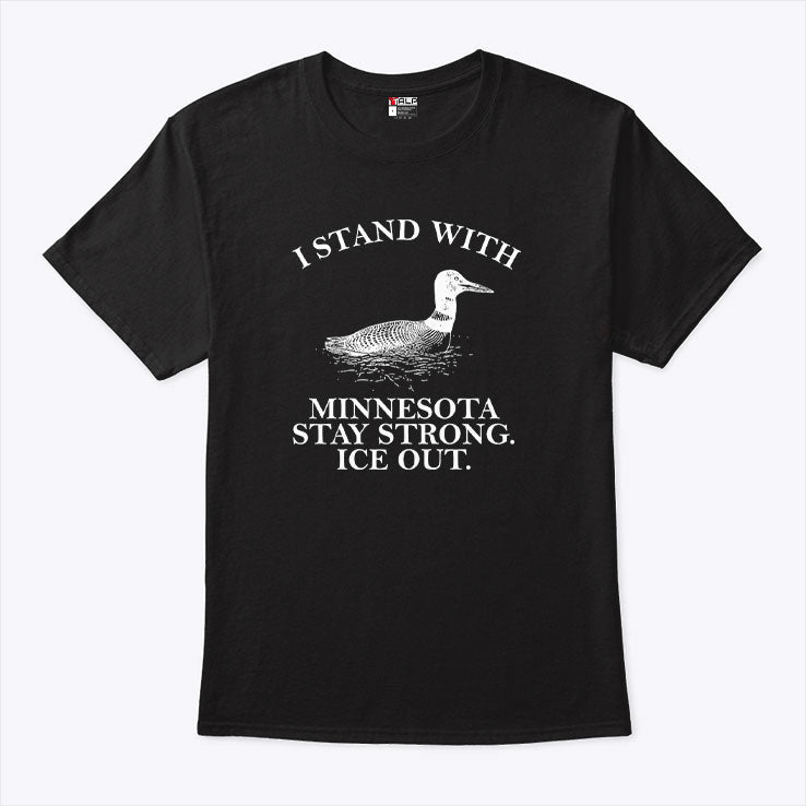 I Stand With Minnesota Stay Strong ICE Out T Shirt Unisex