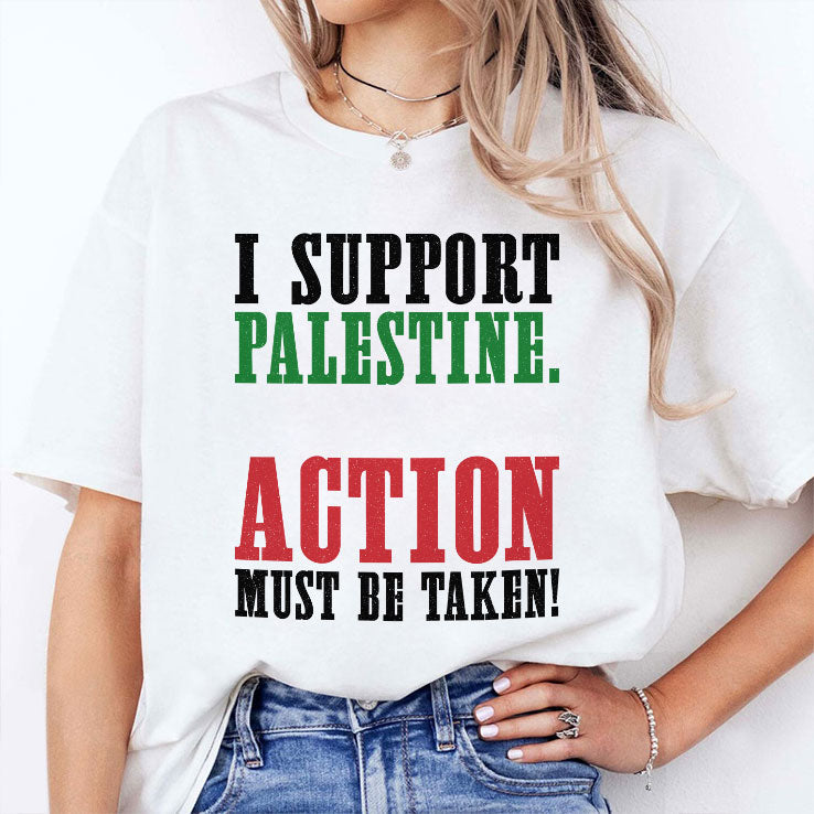 I Support Palestine Action Must Be Taken Shirt Unisex