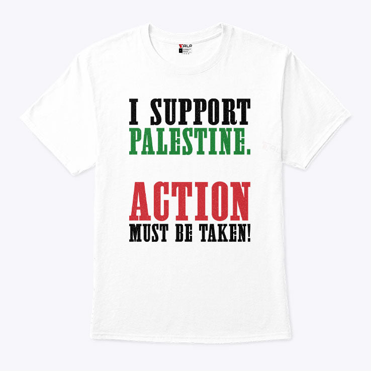 I Support Palestine Action Must Be Taken Shirt Unisex
