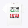 I Support Palestine Action Must Be Taken Shirt Unisex