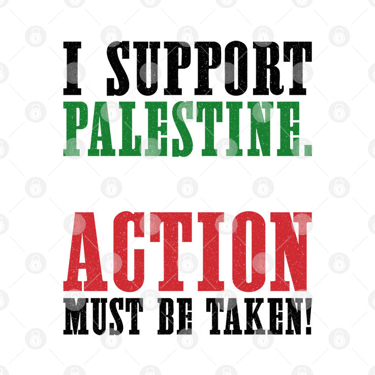 I Support Palestine Action Must Be Taken Shirt Unisex