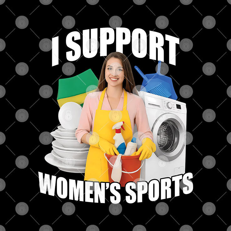 I Support Women’s Sports Funny Cleaning Lady Meme T Shirt Unisex