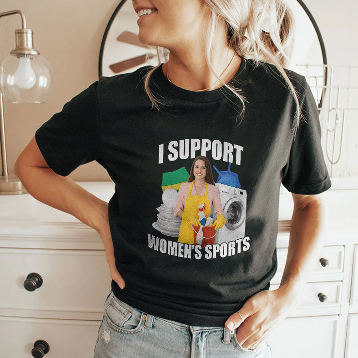 I Support Women’s Sports Funny Cleaning Lady Meme T Shirt Unisex