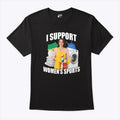 I Support Women’s Sports Funny Cleaning Lady Meme T Shirt Unisex