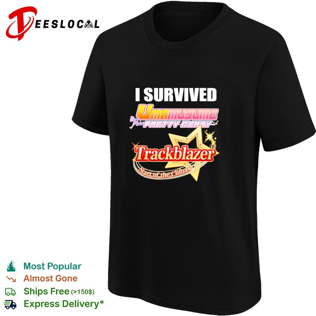 I Survived Uma Musume Pretty Derby Trackblazer Start of the Climax shirt Unisex