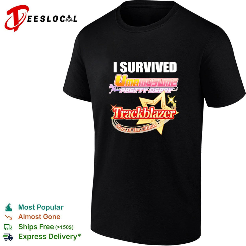 I Survived Uma Musume Pretty Derby Trackblazer Start of the Climax shirt Unisex