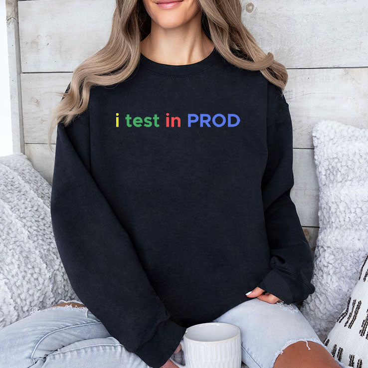 I Test In Prod Coding Funny Humor Joke Developer Engineer T Shirt Unisex