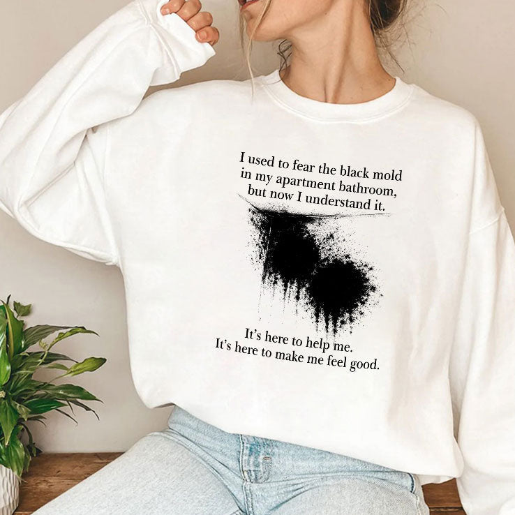 I Used To Fear The Black Mold In My Apartment Bathroom Shirt Unisex