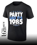 I Wanna Party Like It’s 1985 shirt Unisex