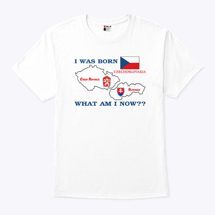 I Was Born Czechoslovakia What Am I Now T Shirt Unisex