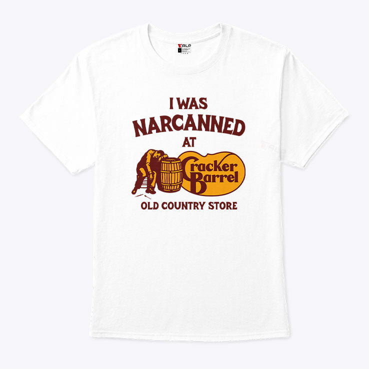 I Was Narcanned At Cracker Barrel Old Country Store T Shirt Unisex