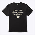 I Was Told There Would Be Ghosts T Shirt Unisex