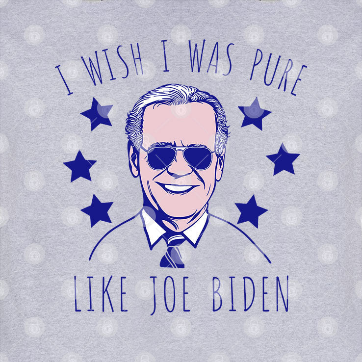 I Wish I Was Pure Like Joe Biden T Shirt Unisex