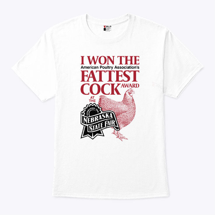 I Won The Fattest Cock Award At The Nebraska State Fair Shirt Unisex