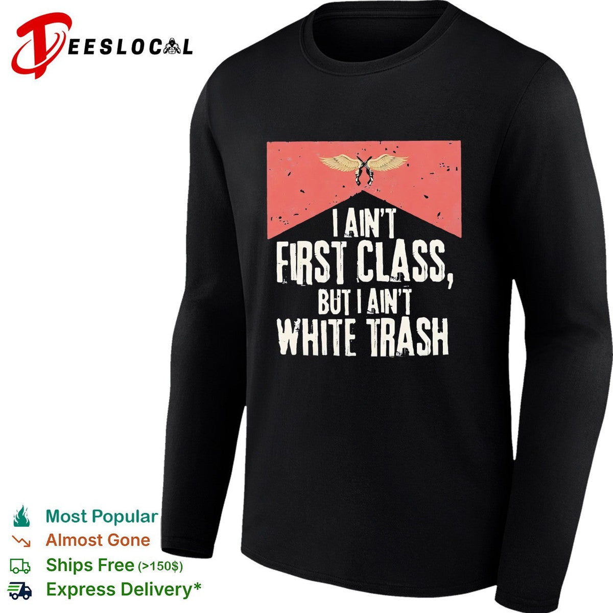 I ain’t first class but I aint white trash working class pride shirt Unisex