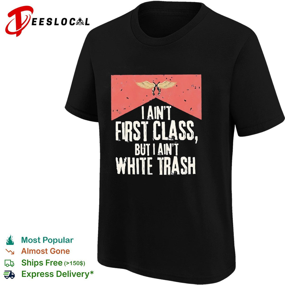 I ain’t first class but I aint white trash working class pride shirt Unisex