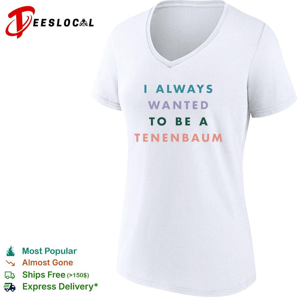 I always wanted to be a Tenenbaum movie quote pastel bold text shirt Unisex