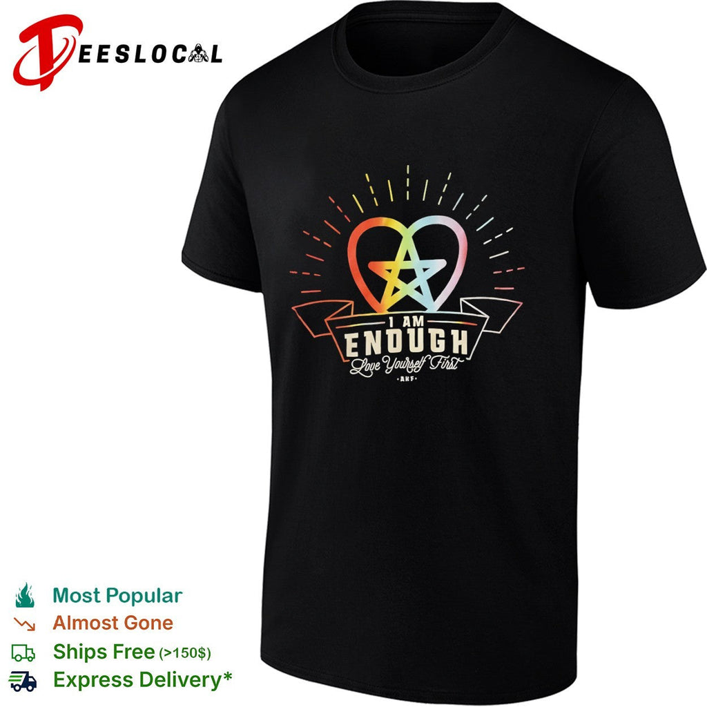 I am Enough Love Yourself First AKF Star Heart rainbow shirt Unisex