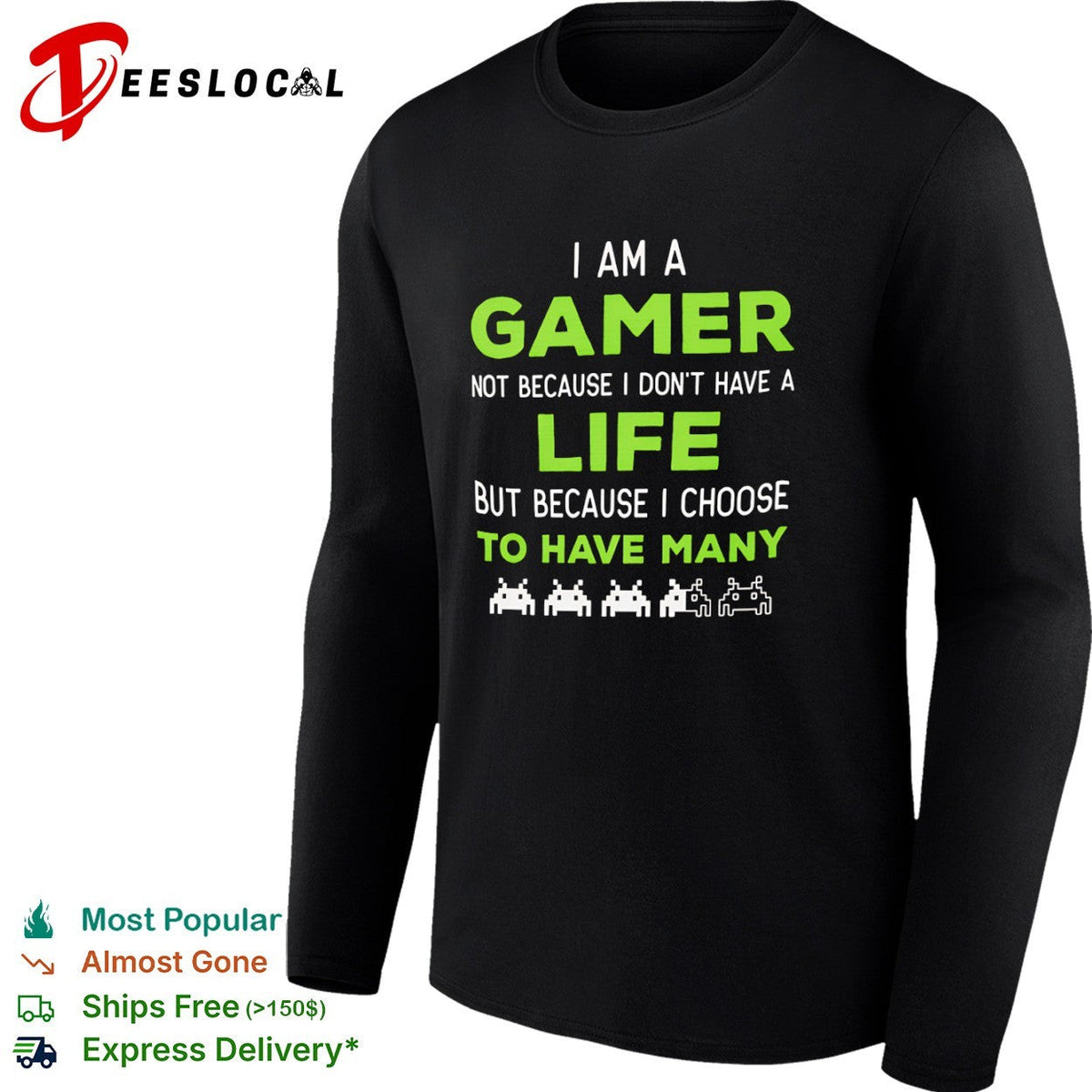 I am a Gamer not because I do not have a life but because I choose to have many shirt Unisex