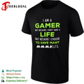I am a Gamer not because I do not have a life but because I choose to have many shirt Unisex