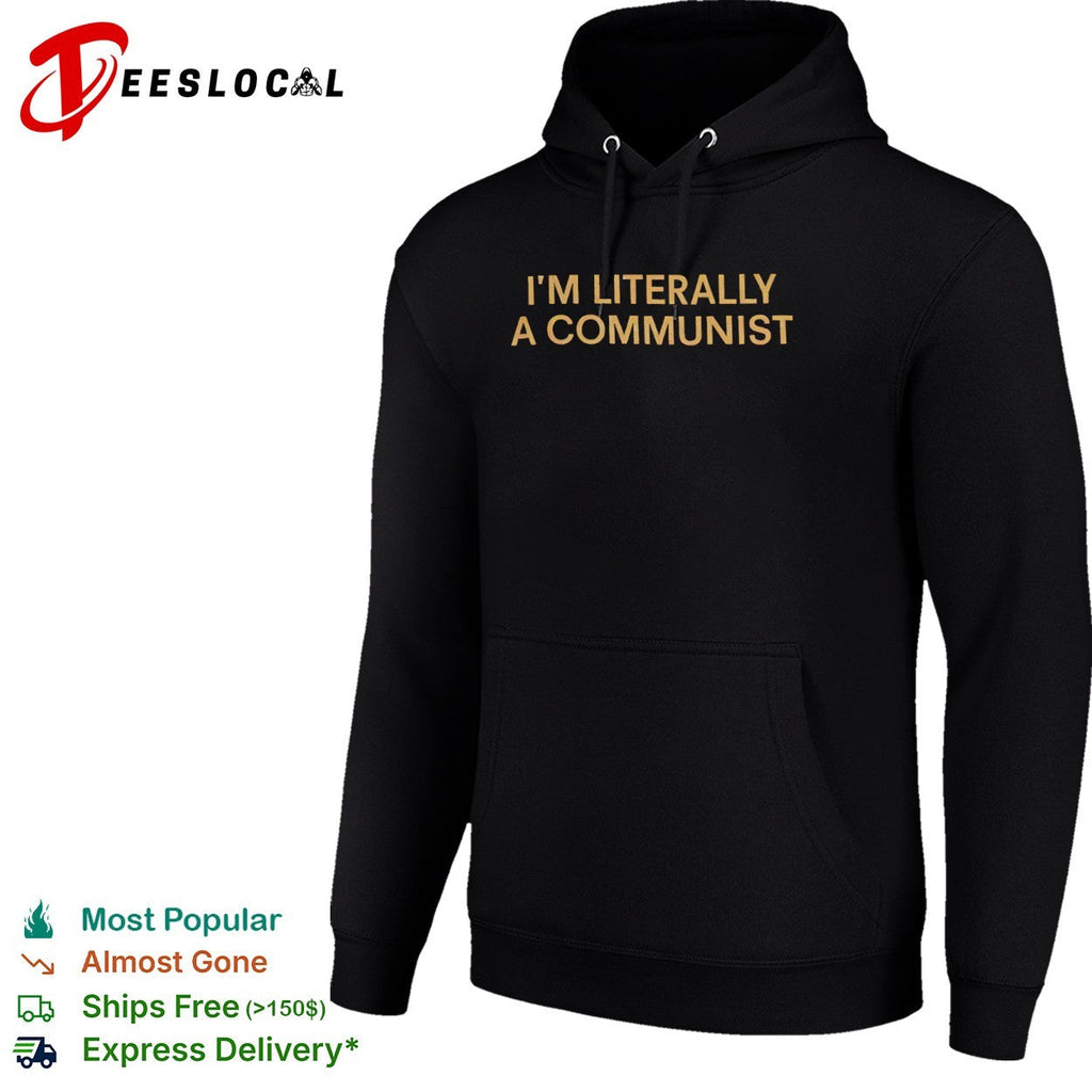 I am literally a communist shirt Unisex