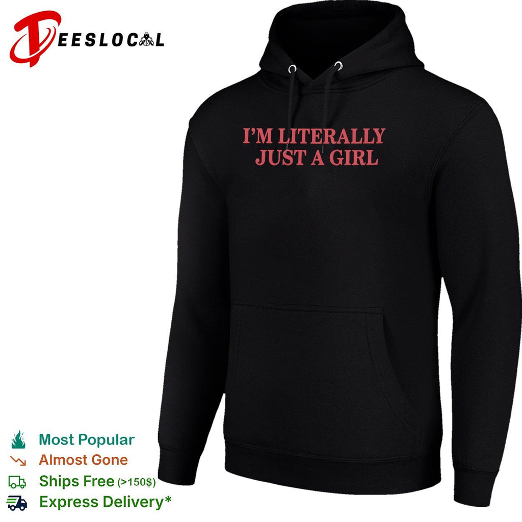 I am literally just a girl shirt Unisex
