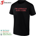I am literally just a girl shirt Unisex