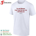 I am not Rihanna I dont love the way u lie I will block you shirt Unisex