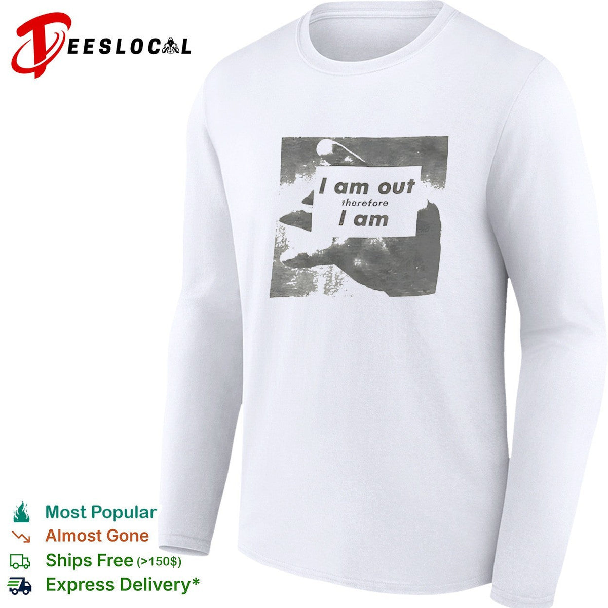 I am out therefore I am shirt Unisex