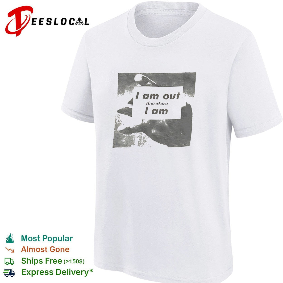 I am out therefore I am shirt Unisex