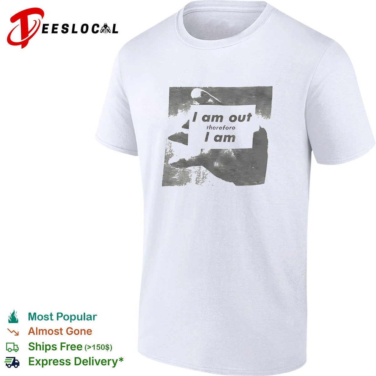 I am out therefore I am shirt Unisex