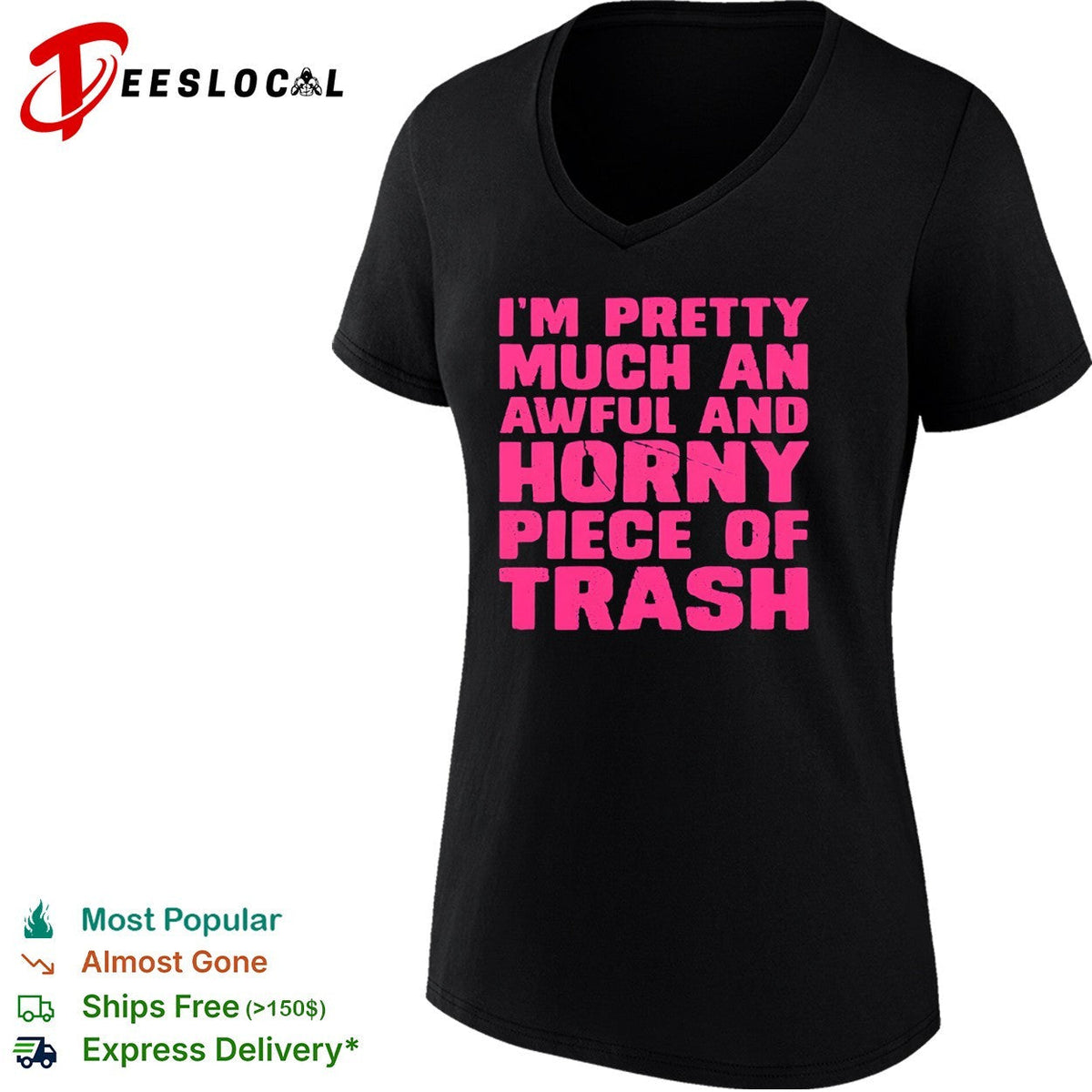 I am pretty much an awful and horny piece of trash shirt Unisex