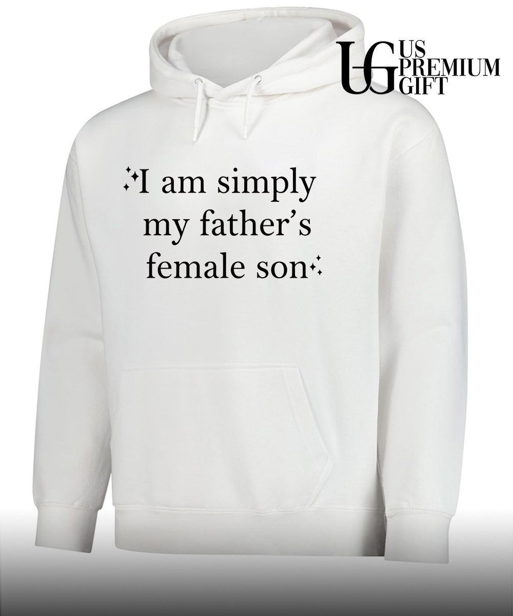 I am simply my Fathers Female Son shirt Unisex