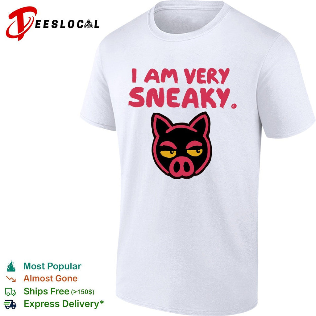 I am very sneaky pig face shirt Unisex